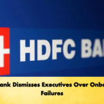 HDFC Bank Dismisses Executives Over Onboarding Failures Banking Gurukul, GOLN HDFC Bank Dismisses Executives Over Onboarding Failures