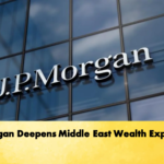 JPMorgan Deepens Middle East Wealth Expansion 2 Banking Gurukul, GOLN JPMorgan Deepens Middle East Wealth Expansion