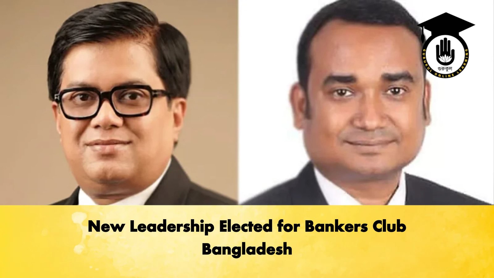 New Leadership Elected for Bankers Club Bangladesh Banking Gurukul, GOLN New Leadership Elected for Bankers Club Bangladesh