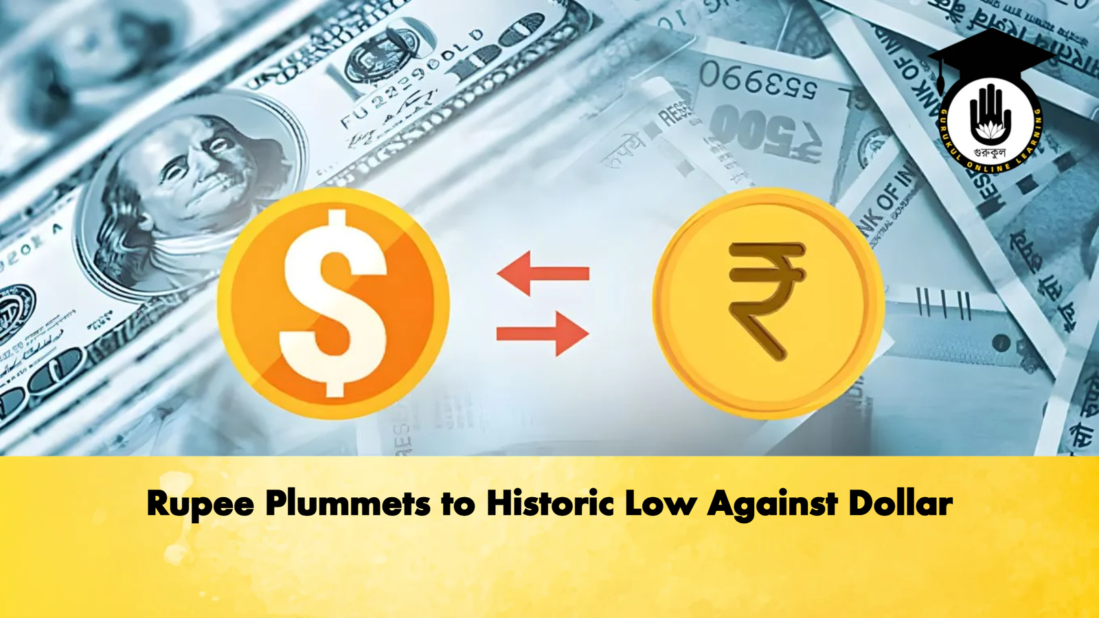 Rupee Plummets to Historic Low Against Dollar Banking Gurukul, GOLN Rupee Plummets to Historic Low Against Dollar