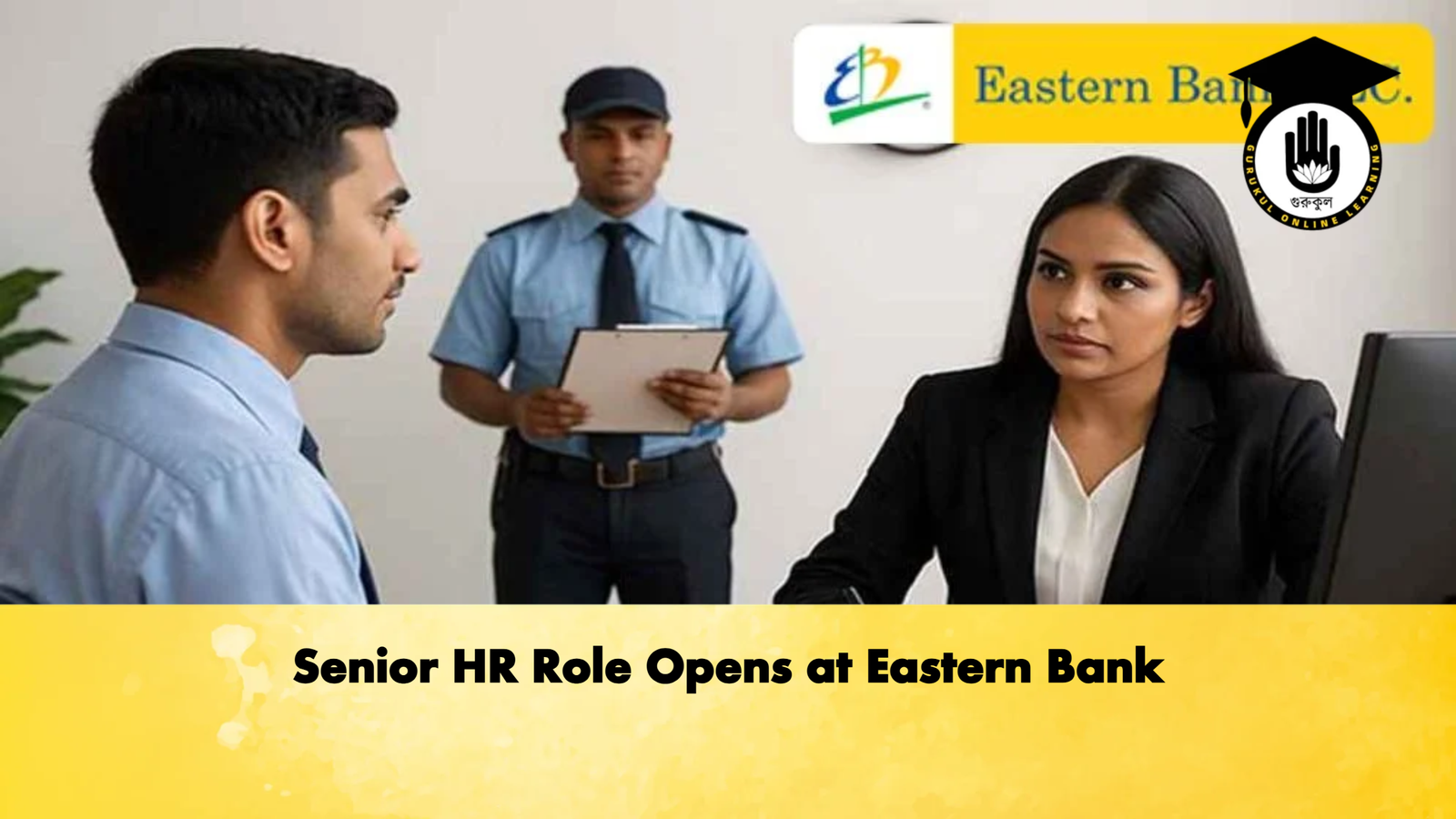 Senior HR Role Opens at Eastern Bank Banking Gurukul, GOLN Senior HR Role Opens at Eastern Bank
