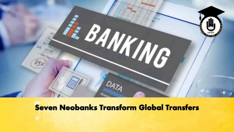 Seven Neobanks Transform Global Transfers