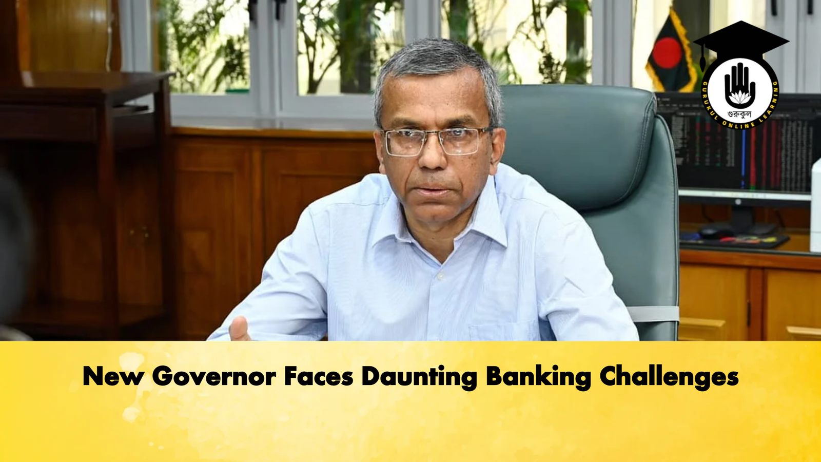 news thumbnail 1772352935910 Banking Gurukul, GOLN New Governor Faces Daunting Banking Challenges