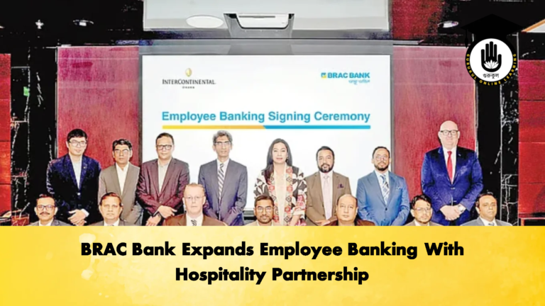 BRAC Bank Expands Employee Banking With Hospitality Partnership Banking Gurukul, GOLN BRAC Bank Expands Employee Banking With Hospitality Partnership