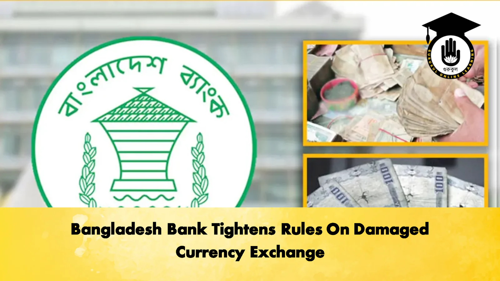 Bangladesh Bank Tightens Rules On Damaged Currency Exchange 1 Bangladesh Bank Tightens Rules On Damaged Currency Banking Gurukul, GOLN Bangladesh Bank Tightens Rules On Damaged Currency Exchange