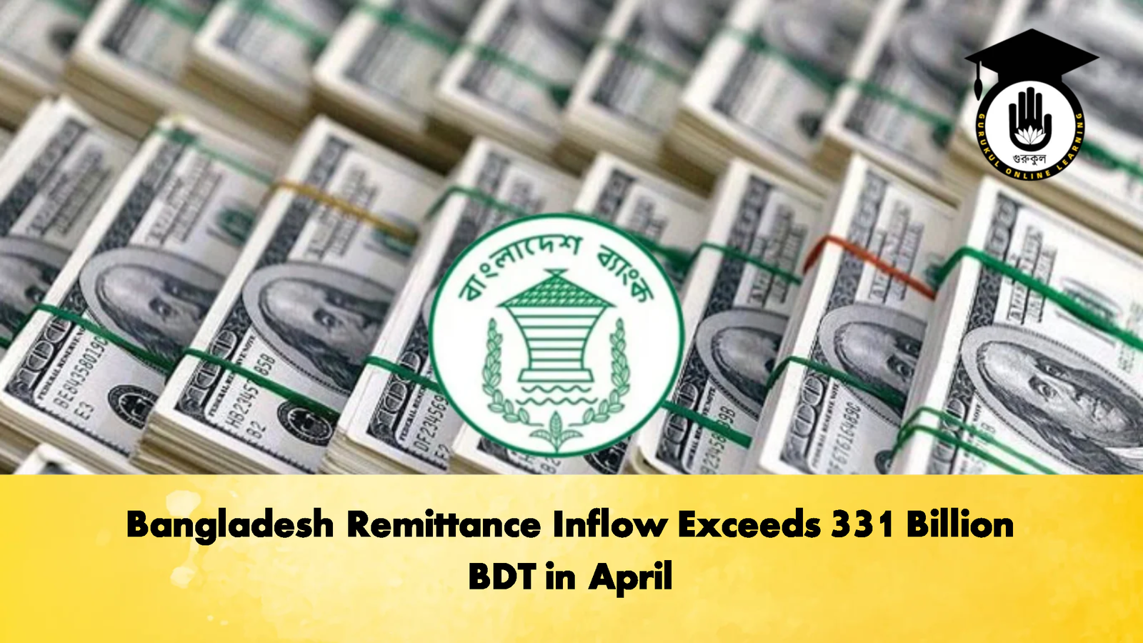 Bangladesh Remittance Inflow Exceeds 331 Billion BDT in April Banking Gurukul, GOLN Bangladesh Remittance Inflow Exceeds 331 Billion BDT in April