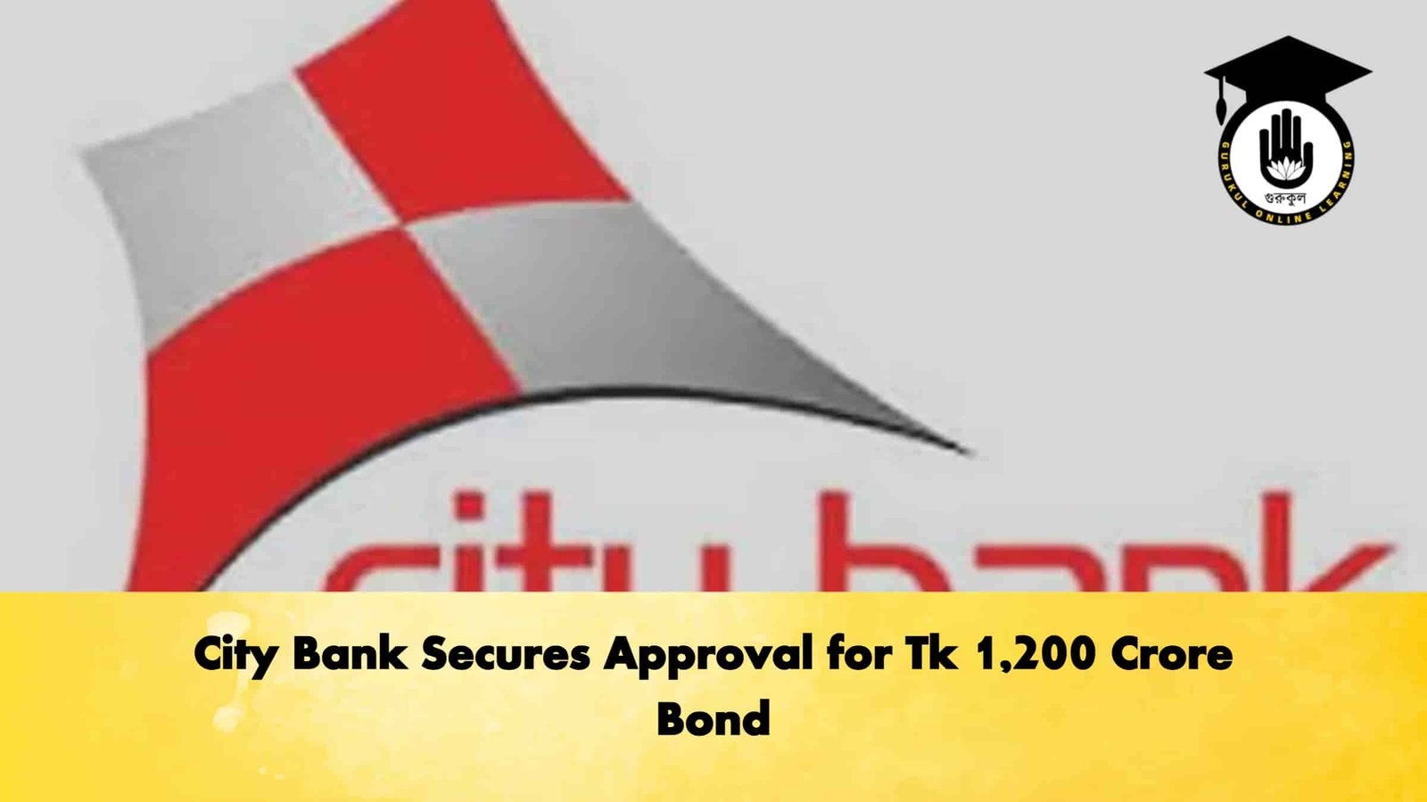 City Bank Secures Approval for Tk 1,200 Crore Bond