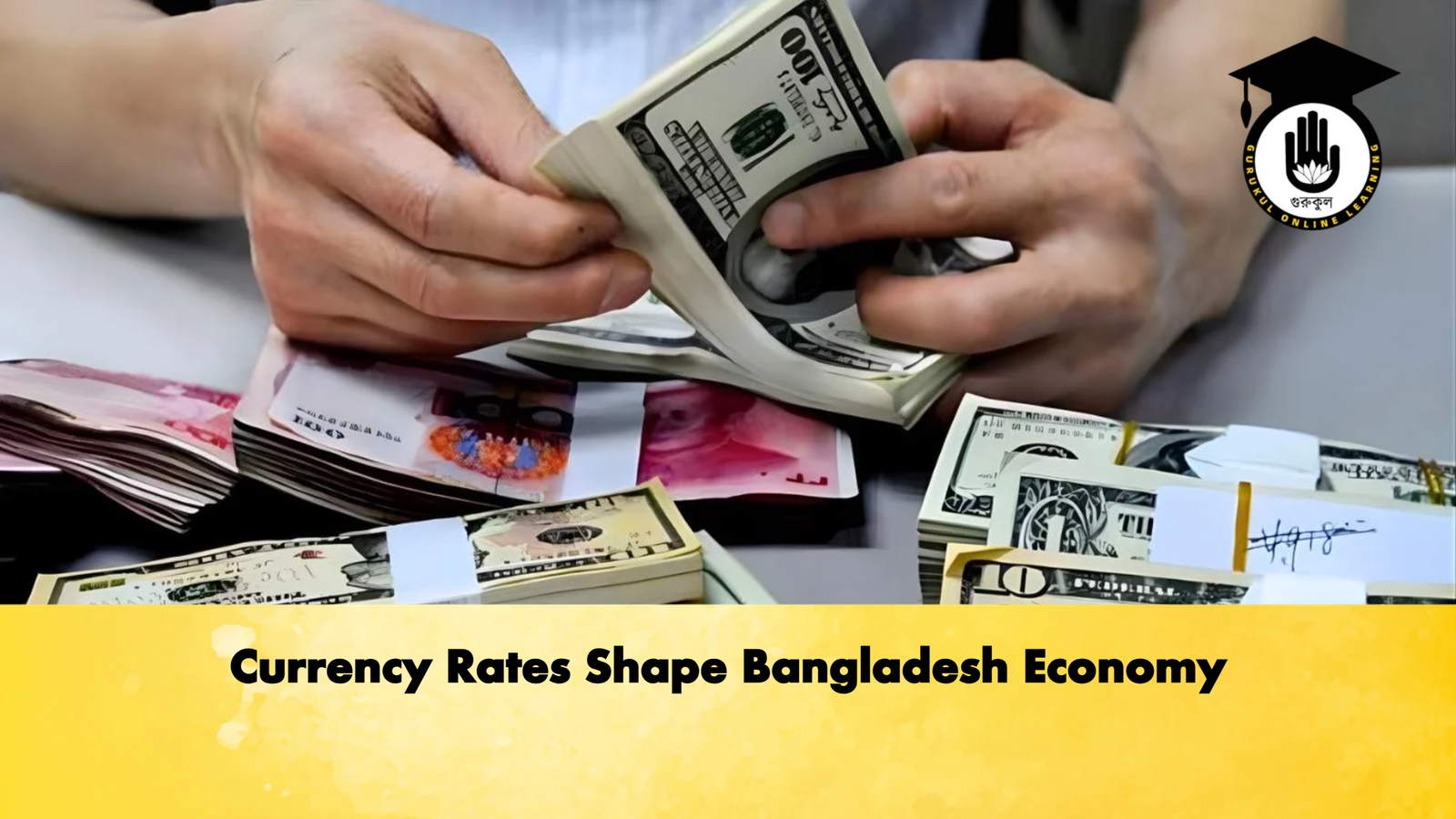 Currency Rates Shape Bangladesh Economy Banking Gurukul, GOLN Currency Rates Shape Bangladesh Economy