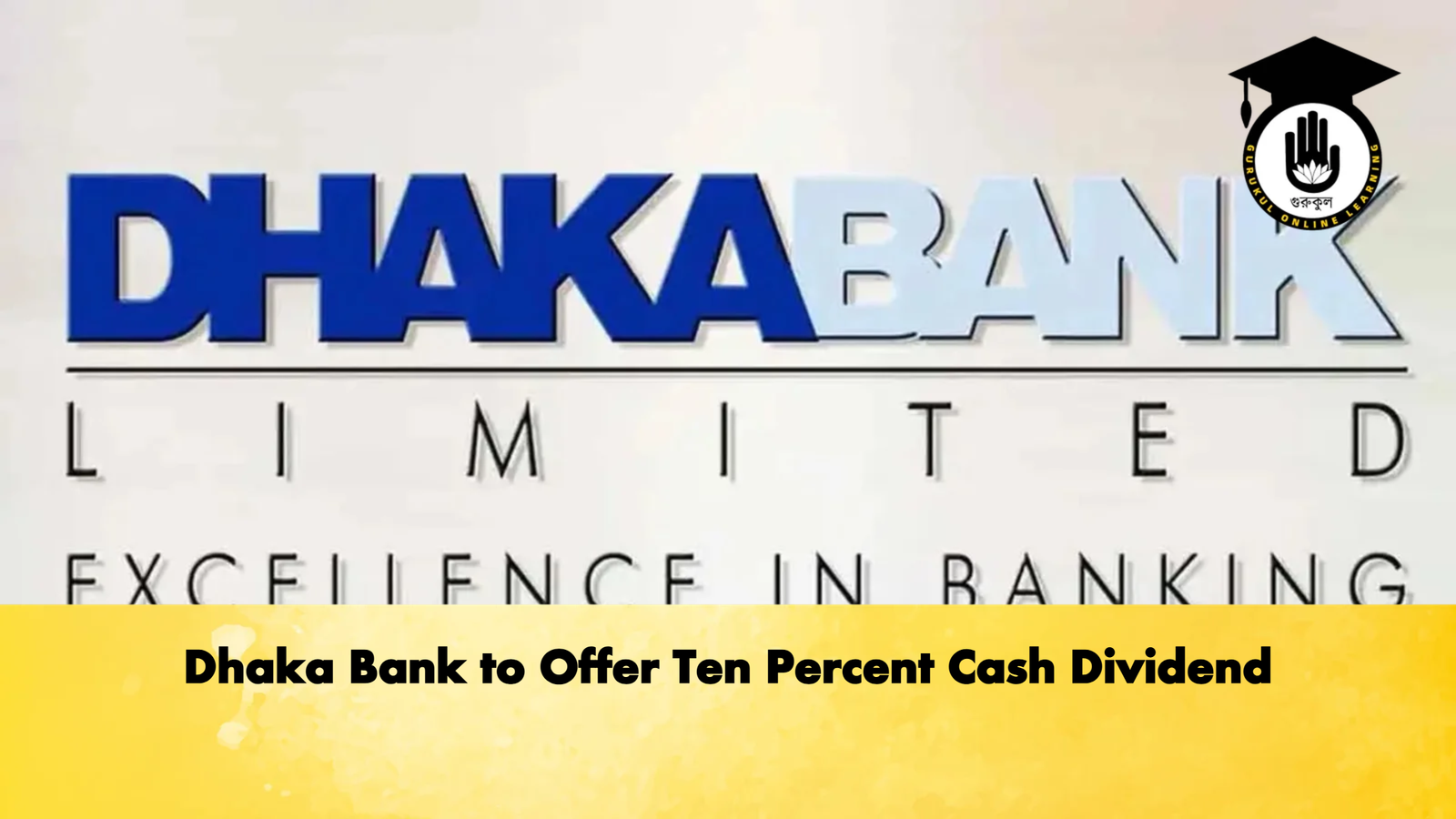 Dhaka Bank to Offer Ten Percent Cash Dividend
