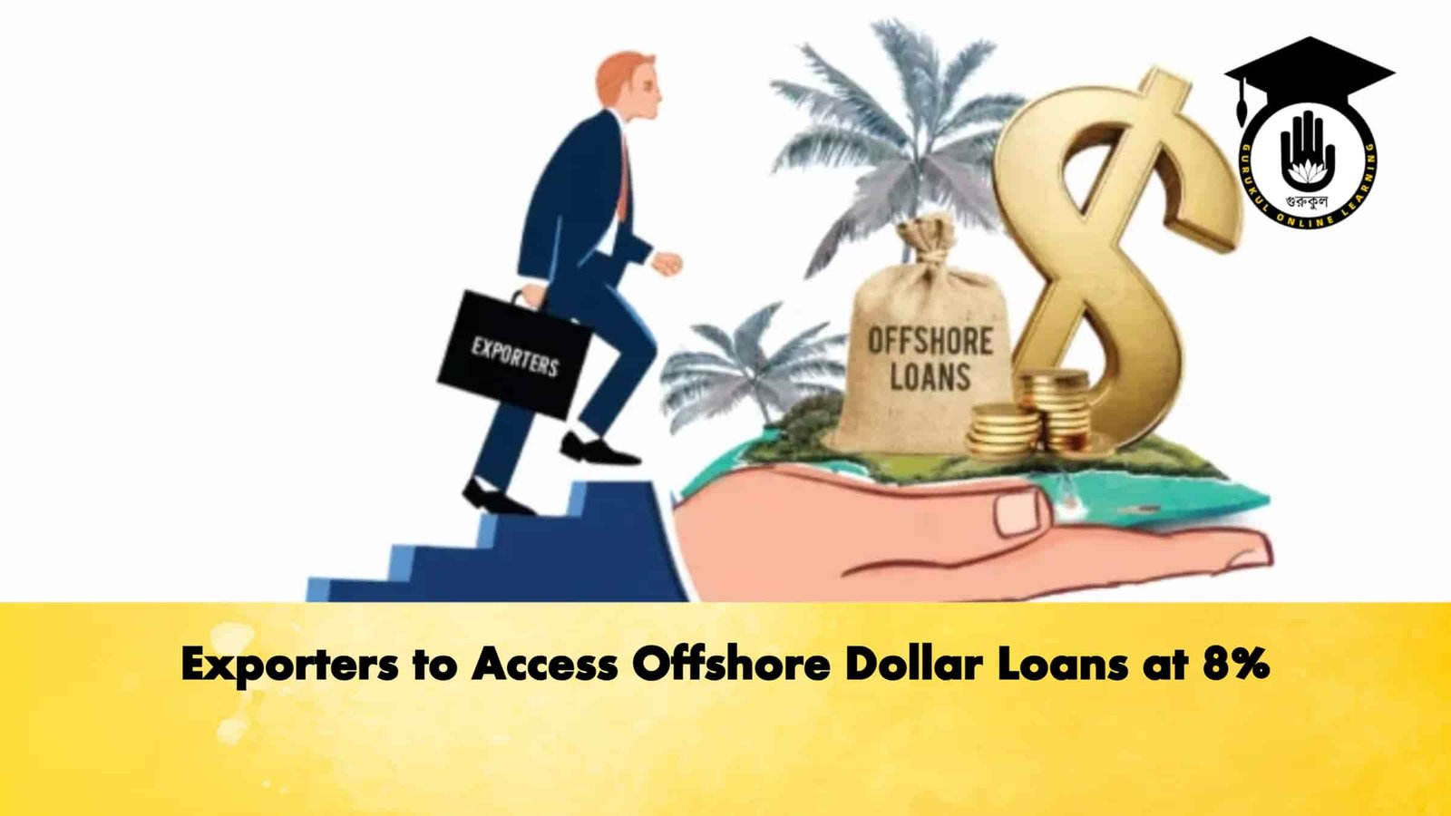Exporters to Access Offshore Dollar Loans at 8%
