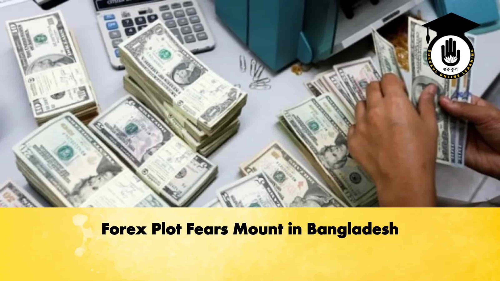 Forex Plot Fears Mount in Bangladesh