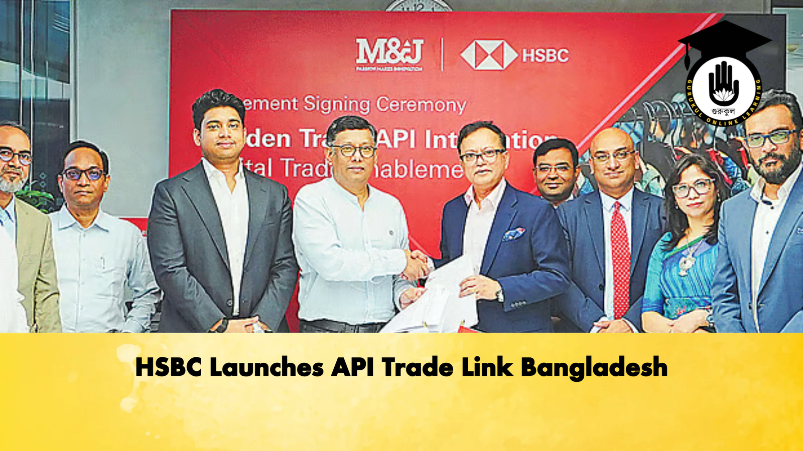 HSBC Launches API Trade Link Bangladesh Banking Gurukul, GOLN HSBC Launches API Trade Link Bangladesh