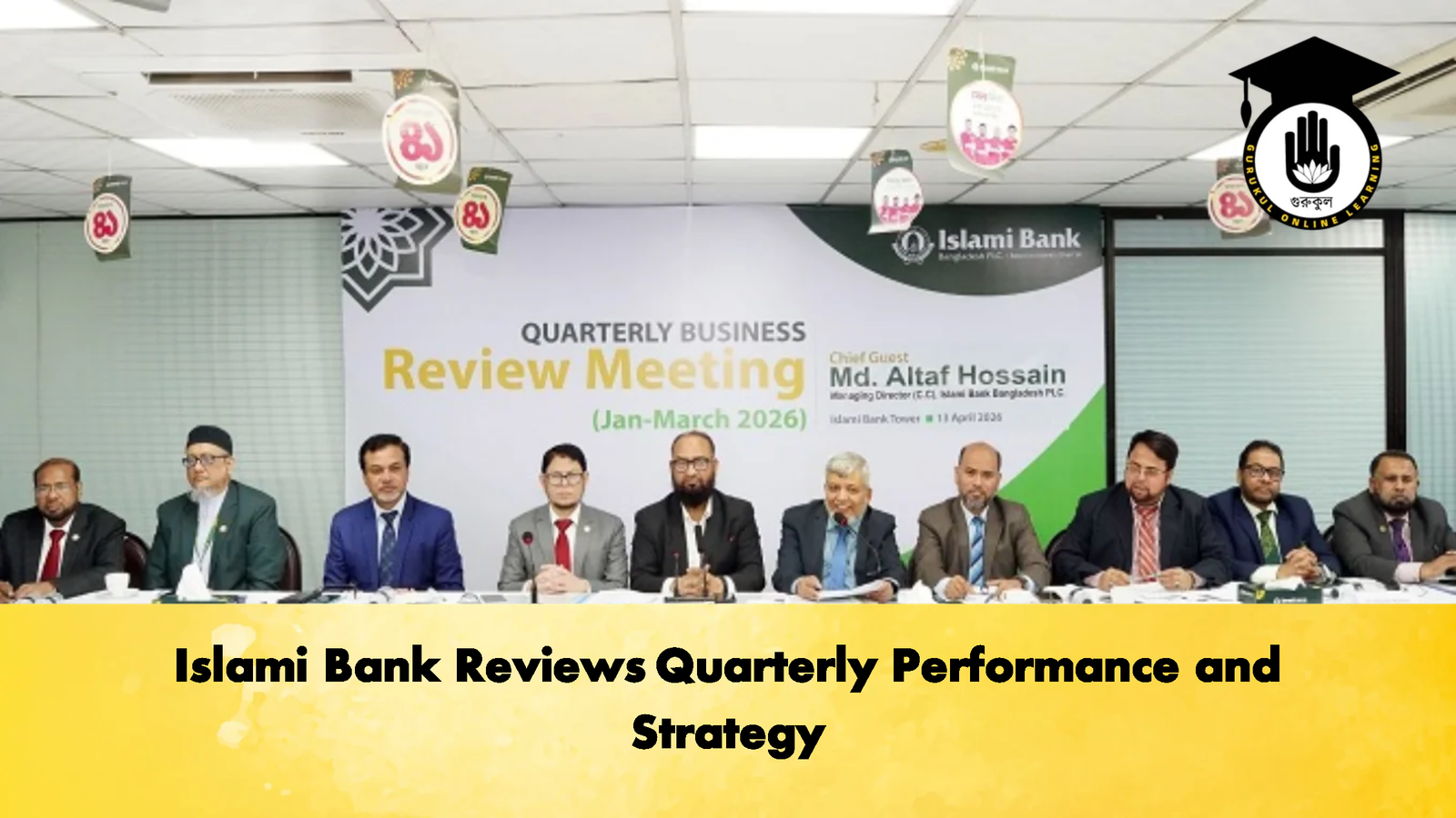 Islami Bank Reviews Quarterly Performance and Strategy Banking Gurukul, GOLN Islami Bank Reviews Quarterly Performance and Strategy