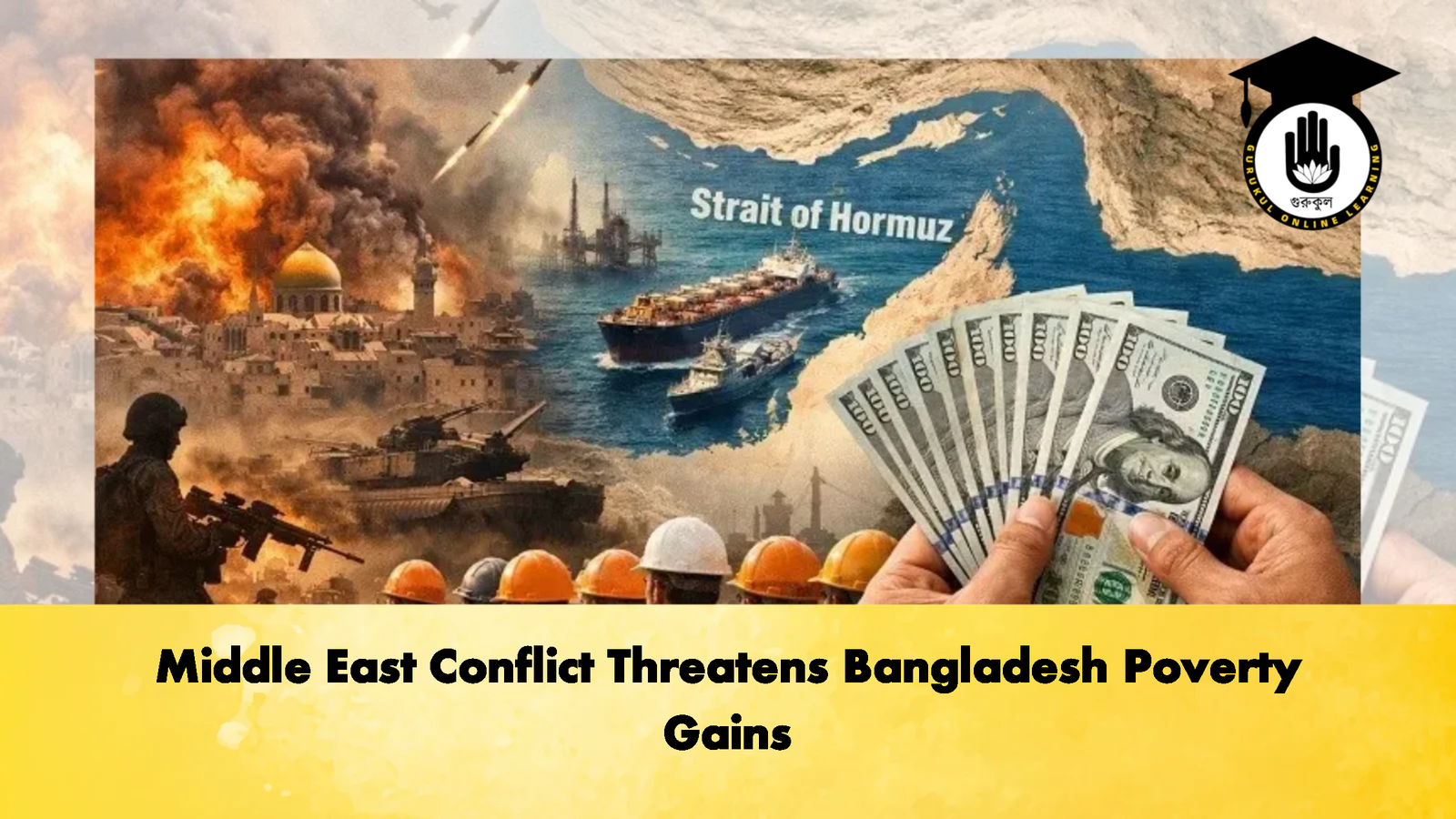 Middle East Conflict Threatens Bangladesh Poverty Gains Banking Gurukul, GOLN Middle East Conflict Threatens Bangladesh Poverty Gains