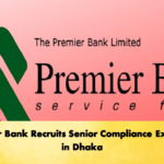 Premier Bank Recruits Senior Compliance Executive in Dhaka Banking Gurukul, GOLN Premier Bank Recruits Senior Compliance Executive in Dhaka