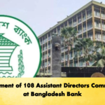 Recruitment of 108 Assistant Directors Commences at Bangladesh Bank Banking Gurukul, GOLN Recruitment of 108 Assistant Directors Commences at Bangladesh Bank