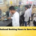 Reduced Banking Hours to Save Fuel