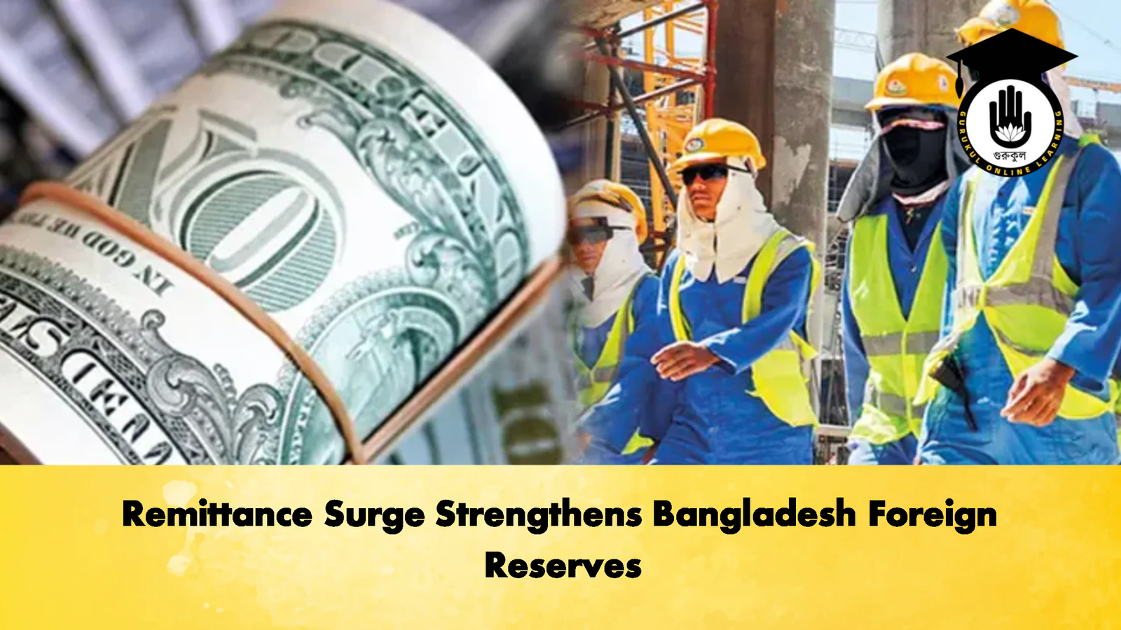 Remittance Surge Strengthens Bangladesh Foreign Reserves Banking Gurukul, GOLN Remittance Surge Strengthens Bangladesh Foreign Reserves