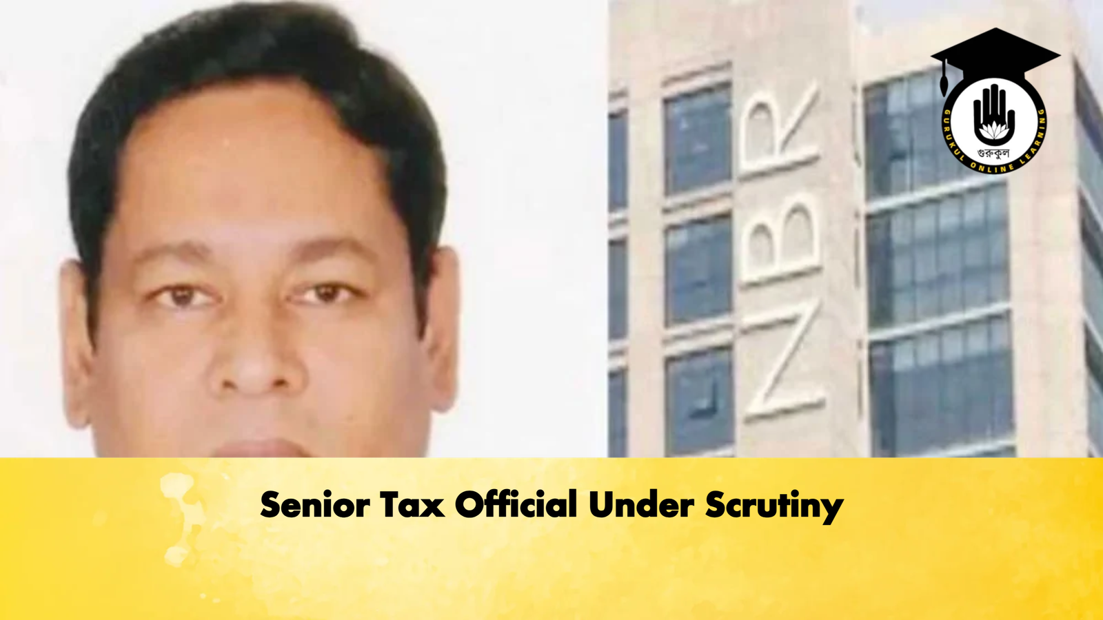 Senior Tax Official Under Scrutiny Banking Gurukul, GOLN Senior Tax Official Under Scrutiny