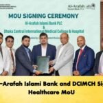 Al-Arafah Islami Bank and DCIMCH Sign Healthcare MoU