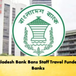 Bangladesh Bank Bans Staff Travel Funded By Banks 1 Banking Gurukul, GOLN Bangladesh Bank Bans Staff Travel Funded By Banks