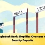 Bangladesh Bank Simplifies Overseas Visa Security Deposits