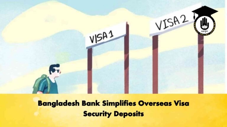 Bangladesh Bank Simplifies Overseas Visa Security Deposits