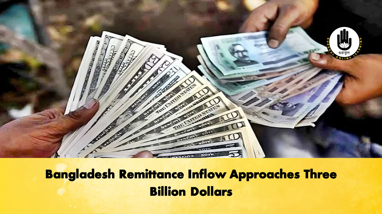 Bangladesh Remittance Inflow Approaches Three Billion Dollars 2 Banking Gurukul, GOLN Bangladesh Remittance Inflow Approaches Three Billion Dollars