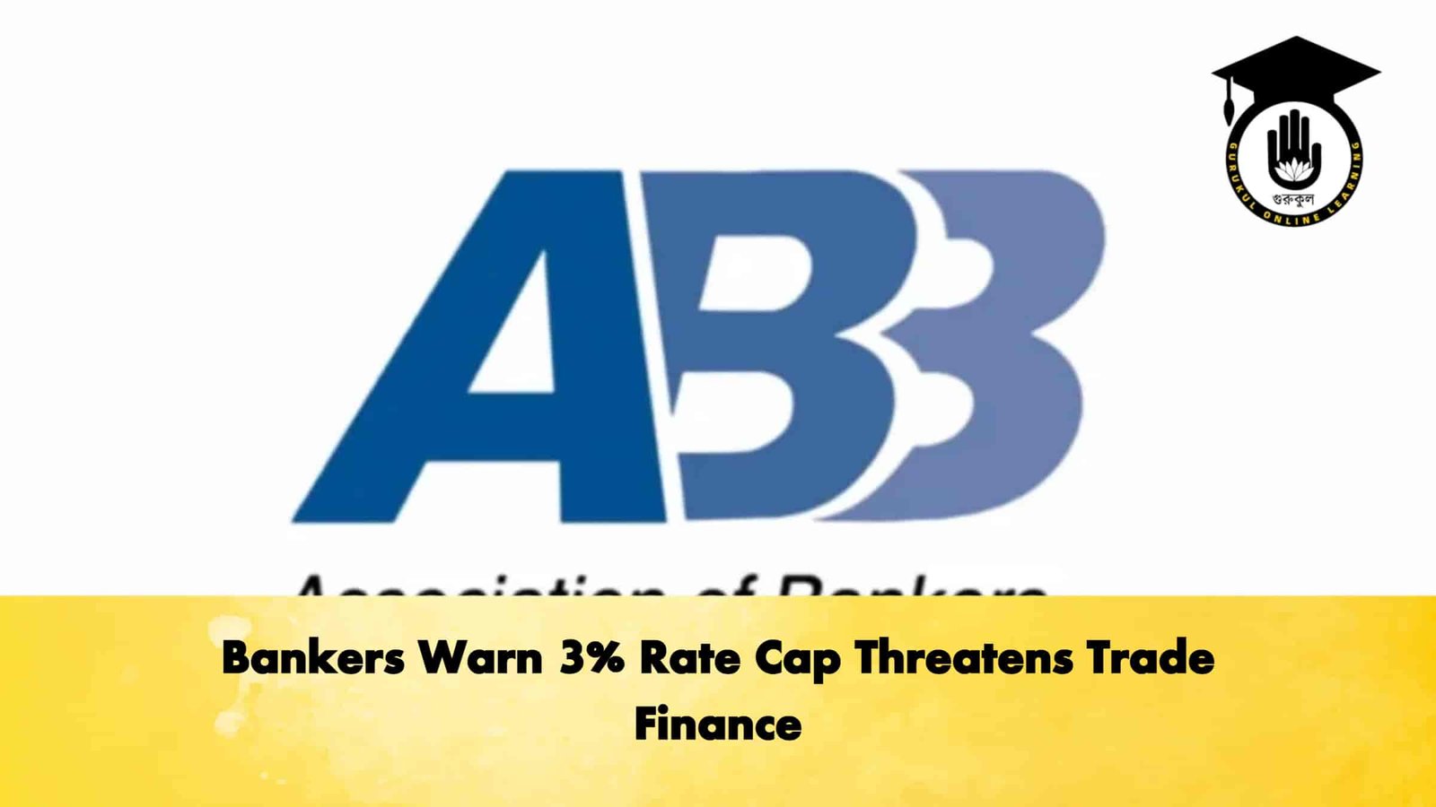Bankers Warn 3% Rate Cap Threatens Trade Finance