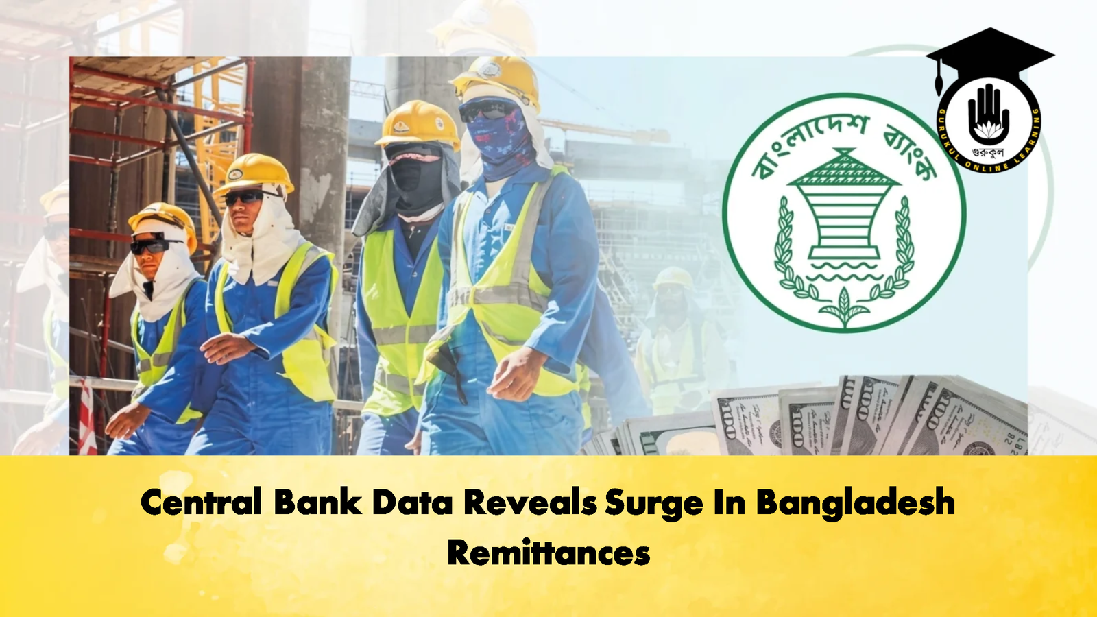 Central Bank Data Reveals Surge In Bangladesh Remittances 1 Banking Gurukul, GOLN Central Bank Data Reveals Surge In Bangladesh Remittances