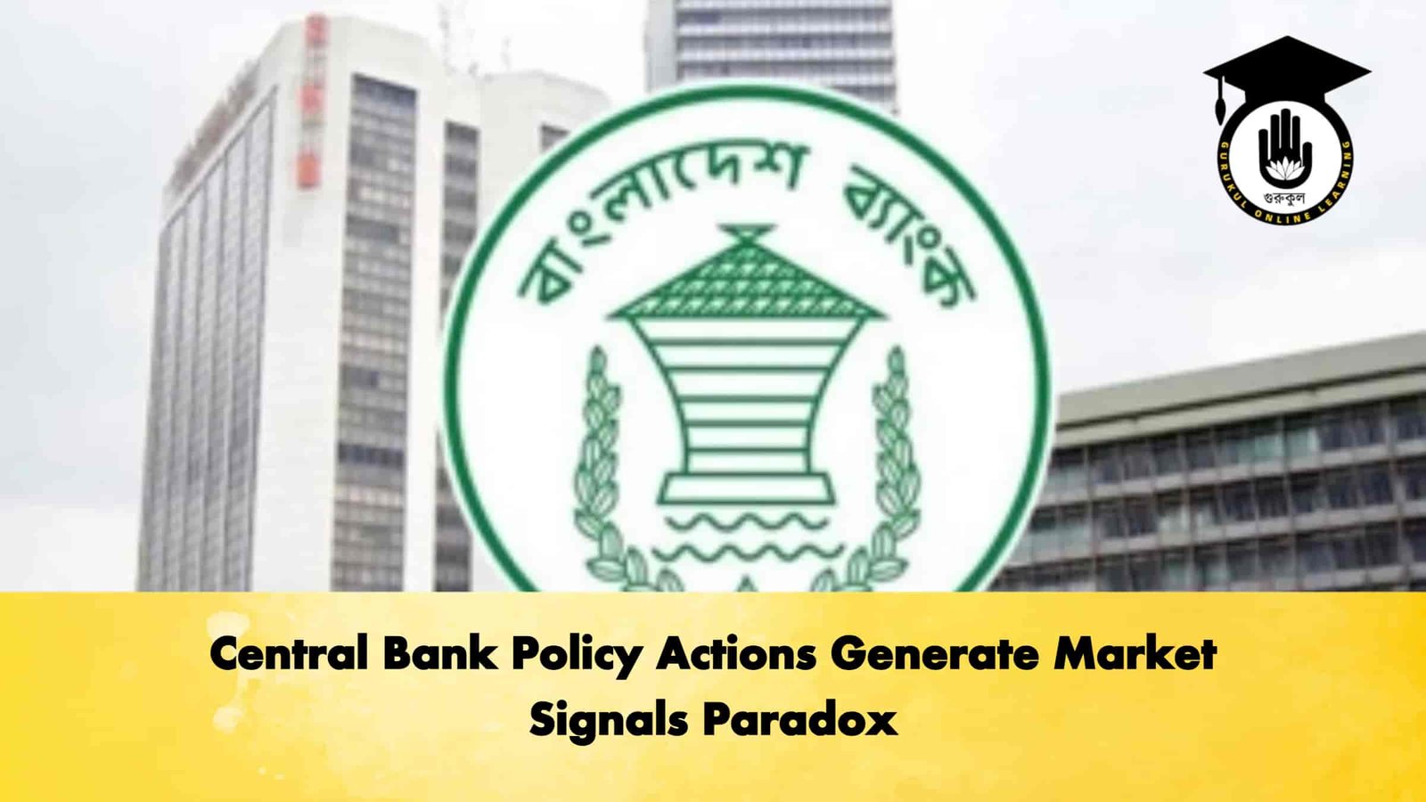 Central Bank Policy Actions Generate Market Signals Paradox