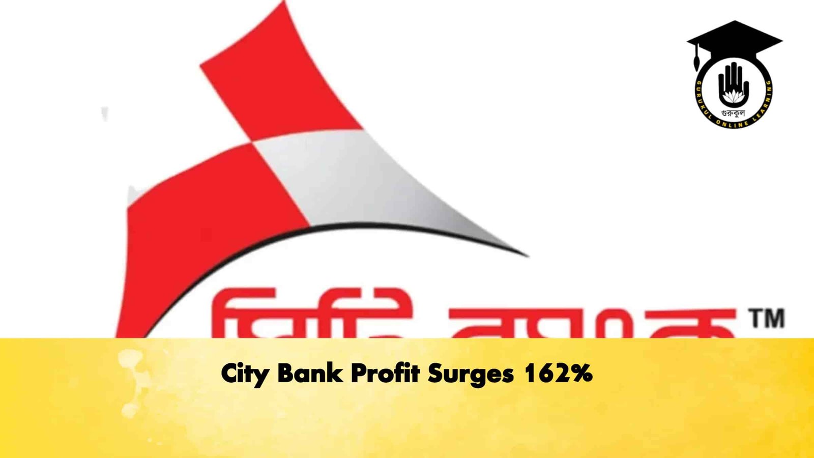 City Bank Profit Surges 162%
