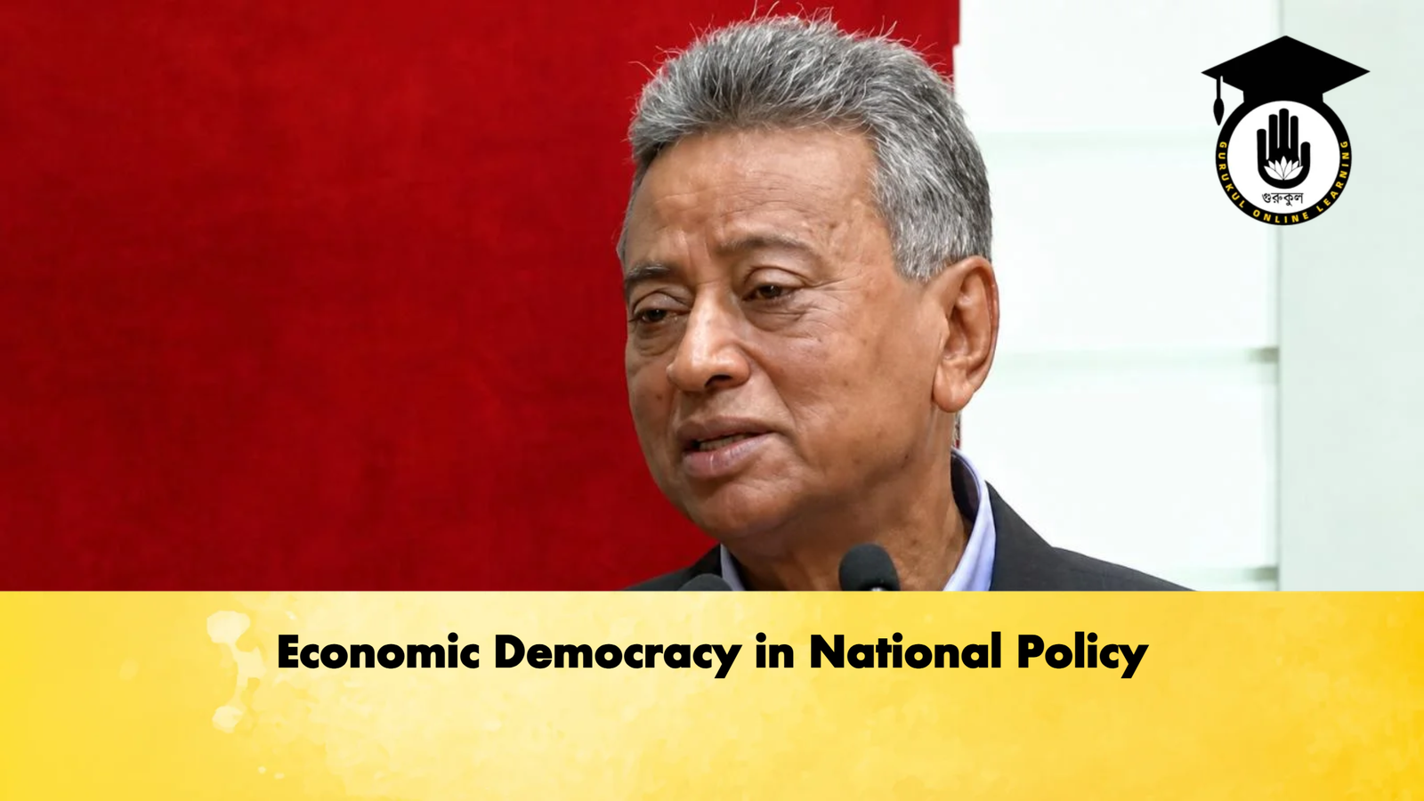 Economic Democracy in National Policy Banking Gurukul, GOLN Economic Democracy in National Policy