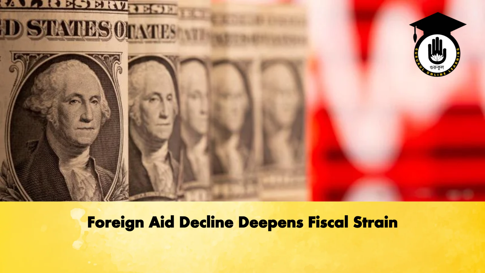 Foreign Aid Decline Deepens Fiscal Strain Banking Gurukul, GOLN Foreign Aid Decline Deepens Fiscal Strain
