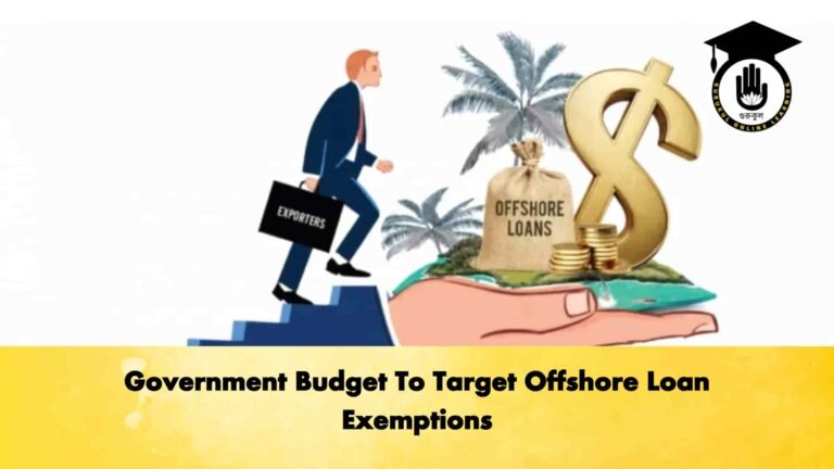 Government Budget To Target Offshore Loan Exemptions