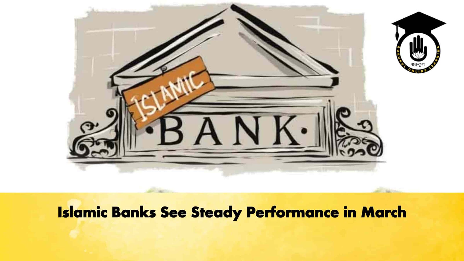 Islamic Banks See Steady Performance in March