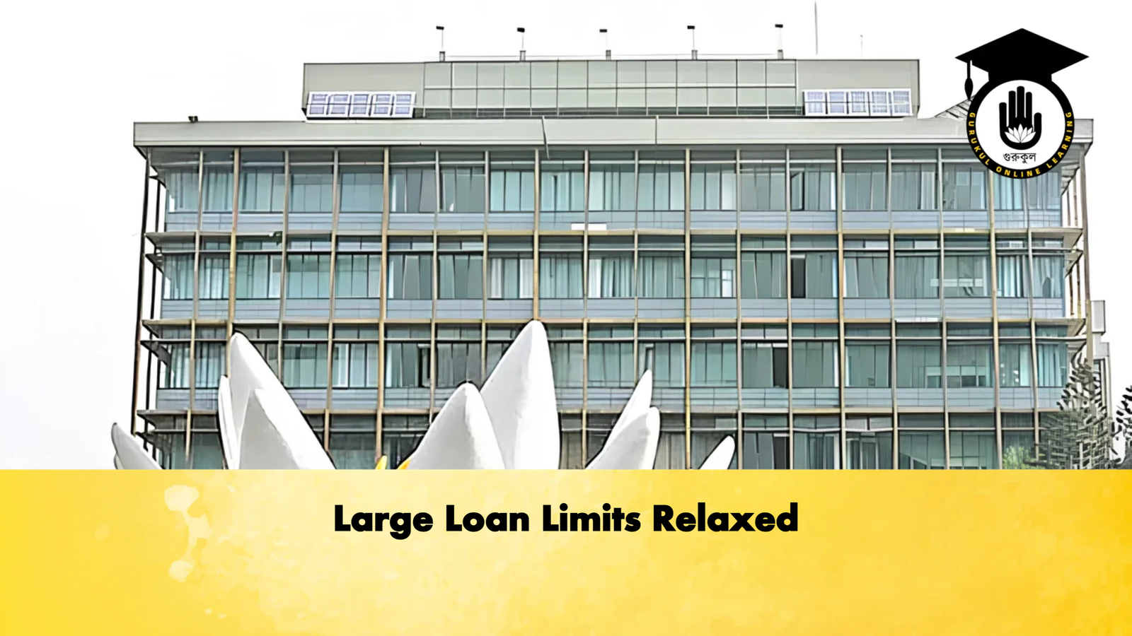 Large Loan Limits Banking Gurukul, GOLN Large Loan Limits Relaxed