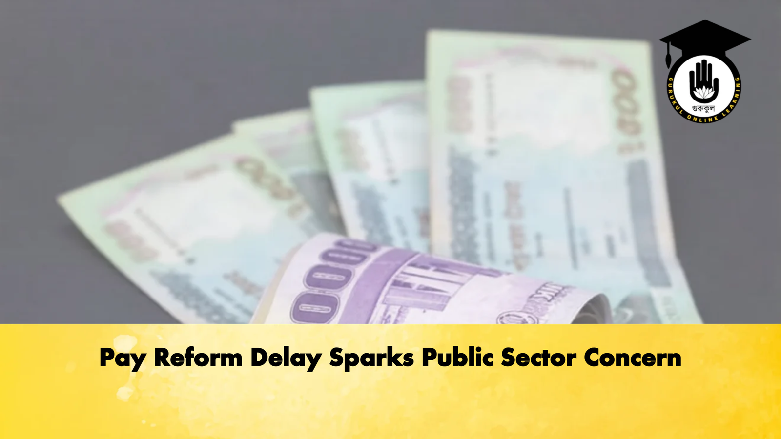 Pay Reform Delay Sparks Public Sector Concern 2 Banking Gurukul, GOLN Pay Reform Delay Sparks Public Sector Concern