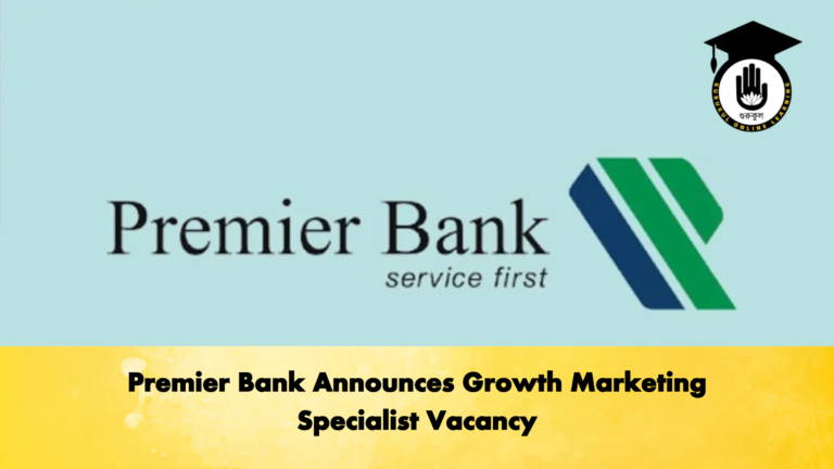 Premier Bank Announces Growth Marketing Specialist Vacancy Banking Gurukul, GOLN Premier Bank Announces Growth Marketing Specialist Vacancy