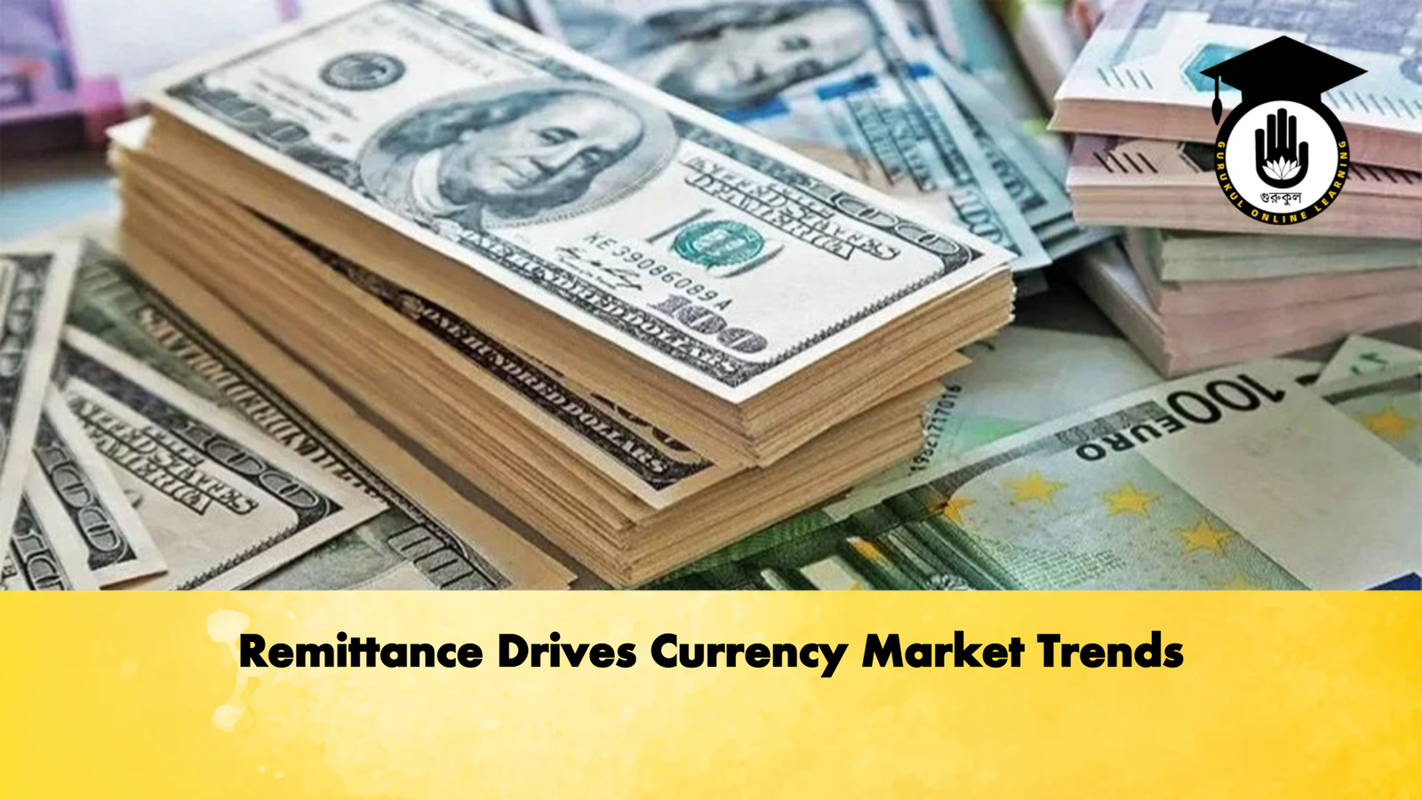 Remittance Drives Currency Market Trends Banking Gurukul, GOLN Remittance Drives Currency Market Trends