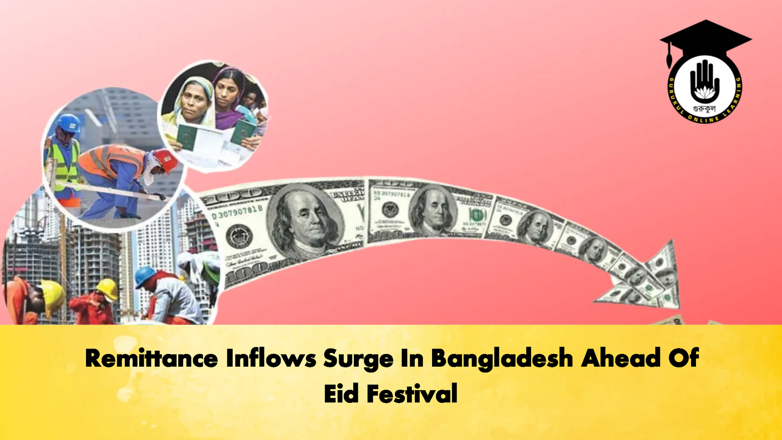 Remittance Inflows Surge In Bangladesh Ahead Of Eid Festival 1 Banking Gurukul, GOLN Remittance Inflows Surge In Bangladesh Ahead Of Eid Festival