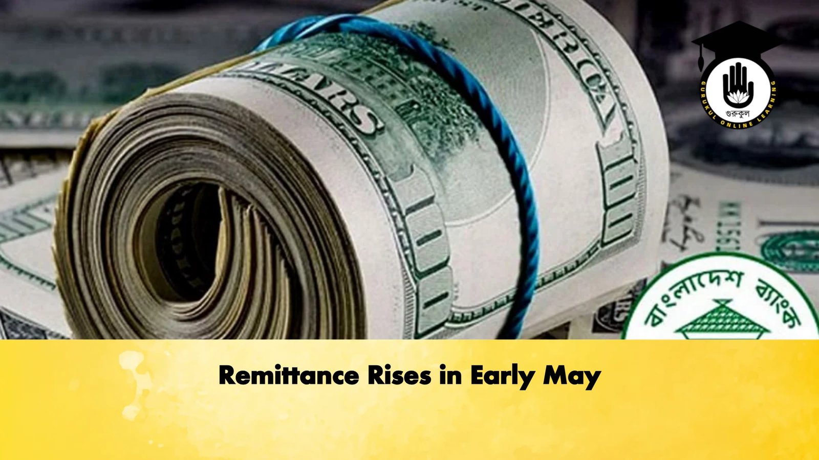 Remittance Rises in Early May 1 Banking Gurukul, GOLN Remittance Rises in Early May
