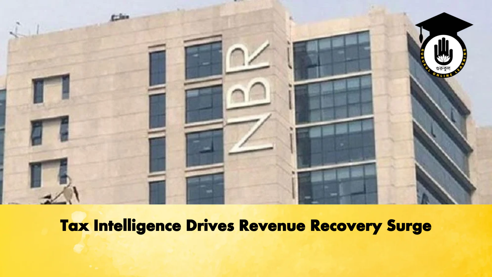 Tax Intelligence Drives Revenue Recovery Surge Banking Gurukul, GOLN Tax Intelligence Drives Revenue Recovery Surge