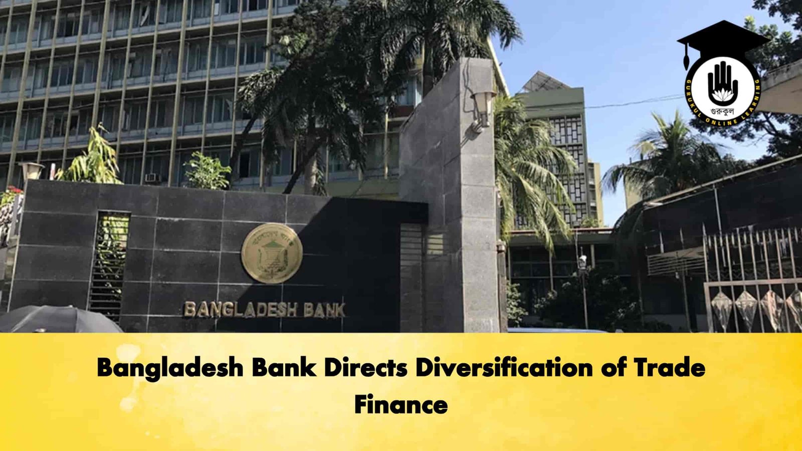 Bangladesh Bank Directs Diversification of Trade Finance