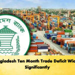 Bangladesh Ten Month Trade Deficit Widens Significantly 1 Banking Gurukul, GOLN Bangladesh Ten Month Trade Deficit Widens Significantly