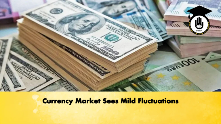 Currency Market Sees Mild Fluctuations Banking Gurukul, GOLN Currency Market Sees Mild Fluctuations