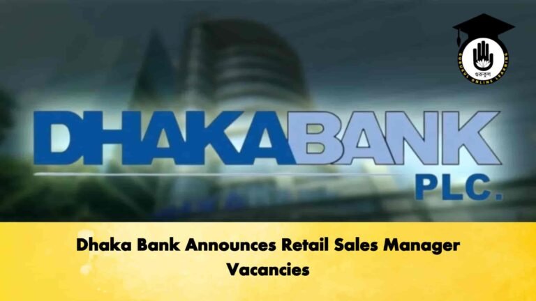 Dhaka Bank Announces Retail Sales Manager Vacancies