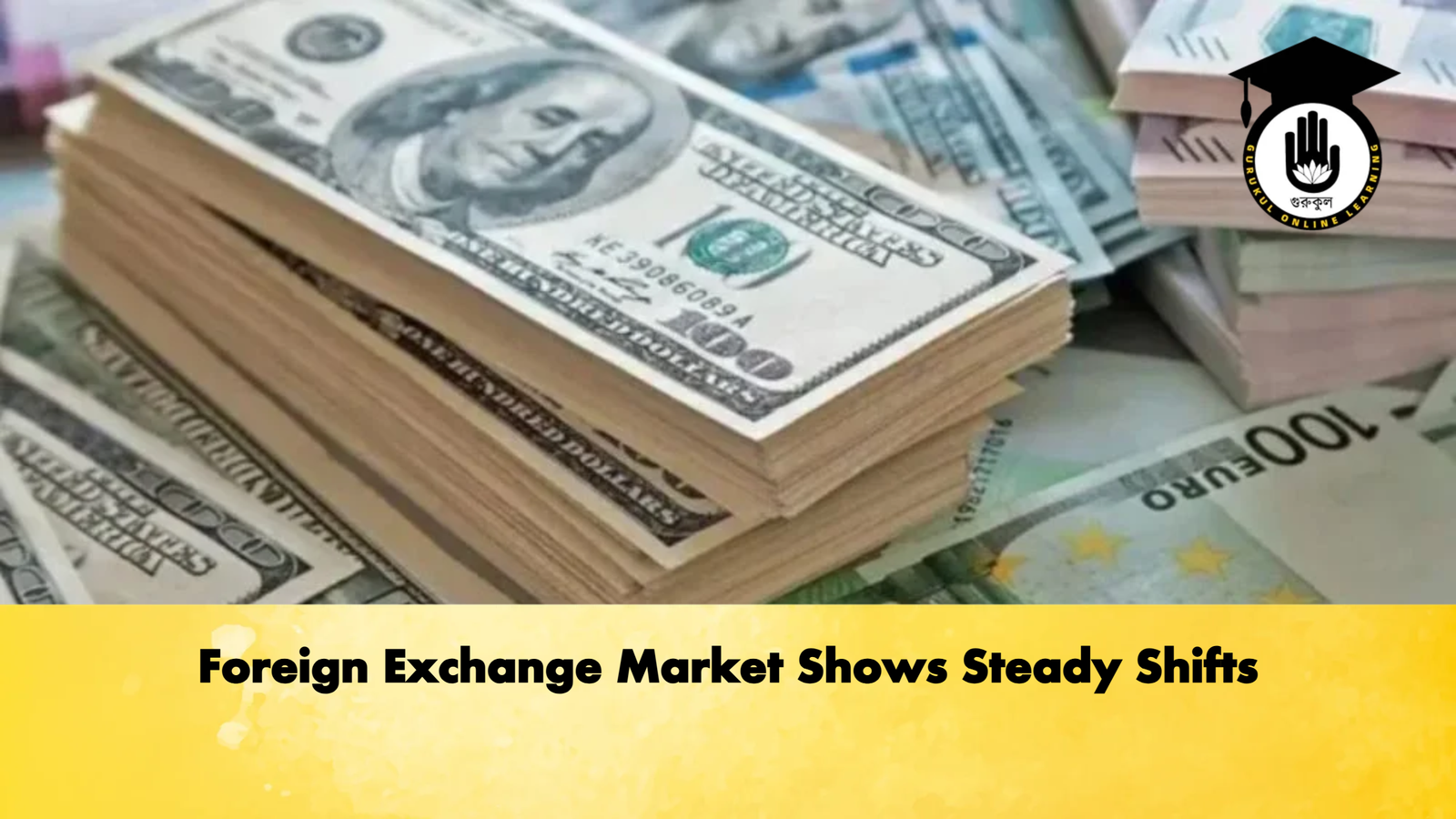 Foreign Exchange Market Shows Steady Shifts Banking Gurukul, GOLN Foreign Exchange Market Shows Steady Shifts