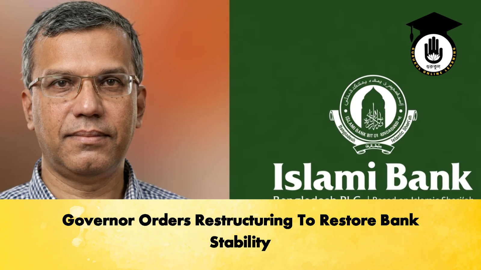 Governor Orders Restructuring To Restore Bank Stability 1 Governor Orders Restructuring To Restore Bank Stability 2 Banking Gurukul, GOLN Governor Orders Restructuring To Restore Bank Stability