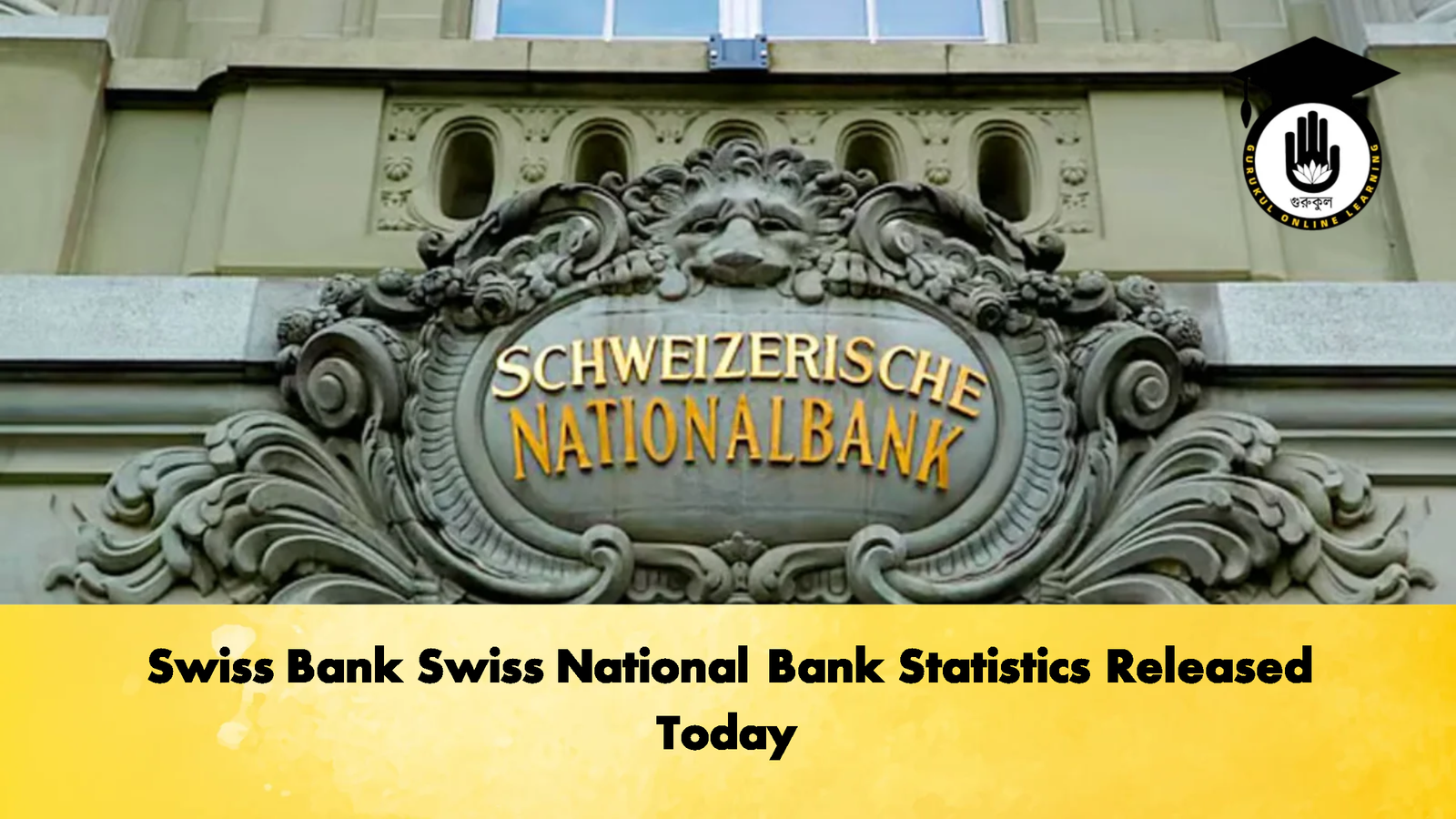 Swiss Bank Swiss National Bank Statistics Released Today 2 Banking Gurukul, GOLN Swiss Bank Swiss National Bank Statistics Released Today